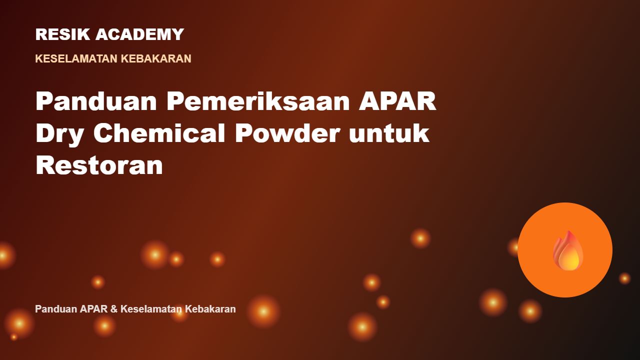 Panduan Pemeriksaan APAR Dry Chemical Powder untuk Restoran