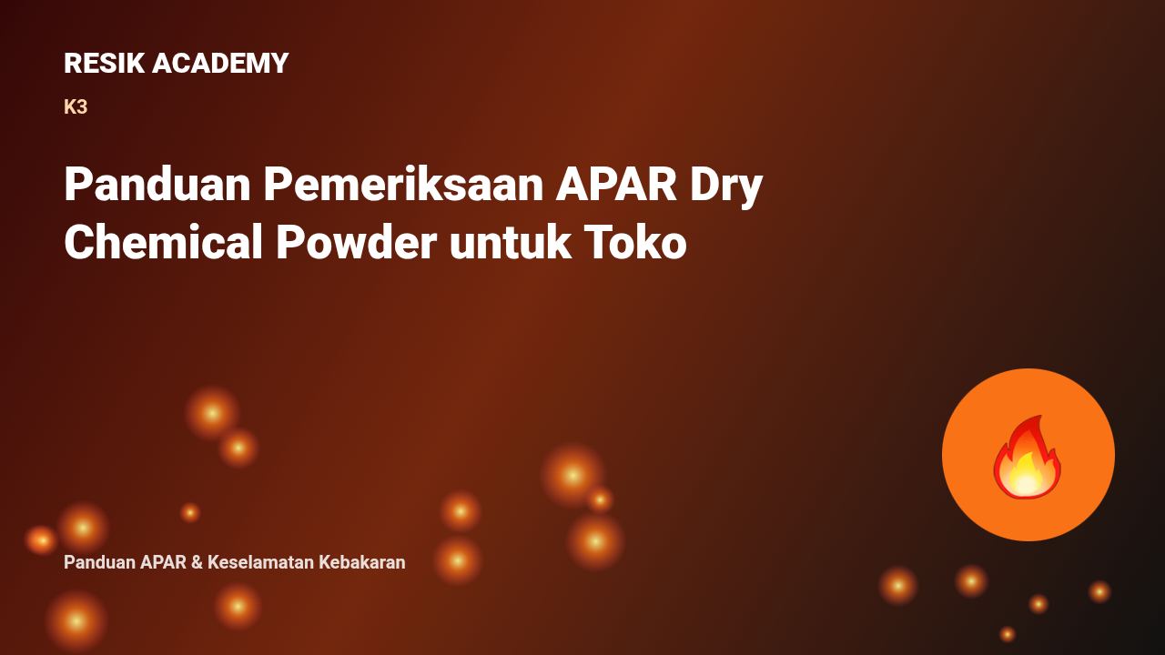 Panduan Pemeriksaan APAR Dry Chemical Powder untuk Toko