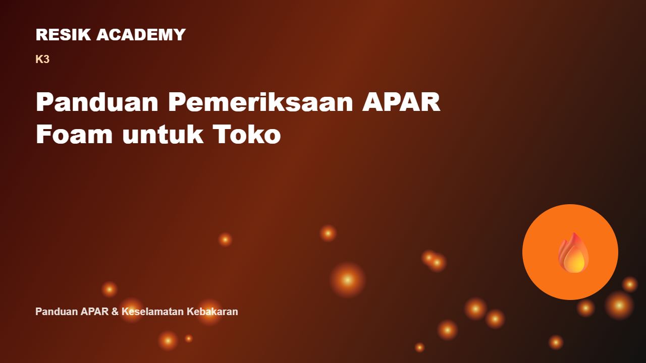 Panduan Pemeriksaan APAR Foam untuk Toko