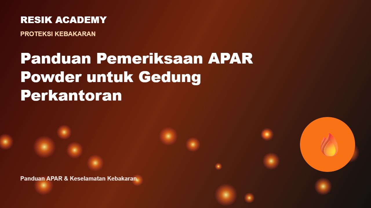 Panduan Pemeriksaan APAR Powder untuk Gedung Perkantoran