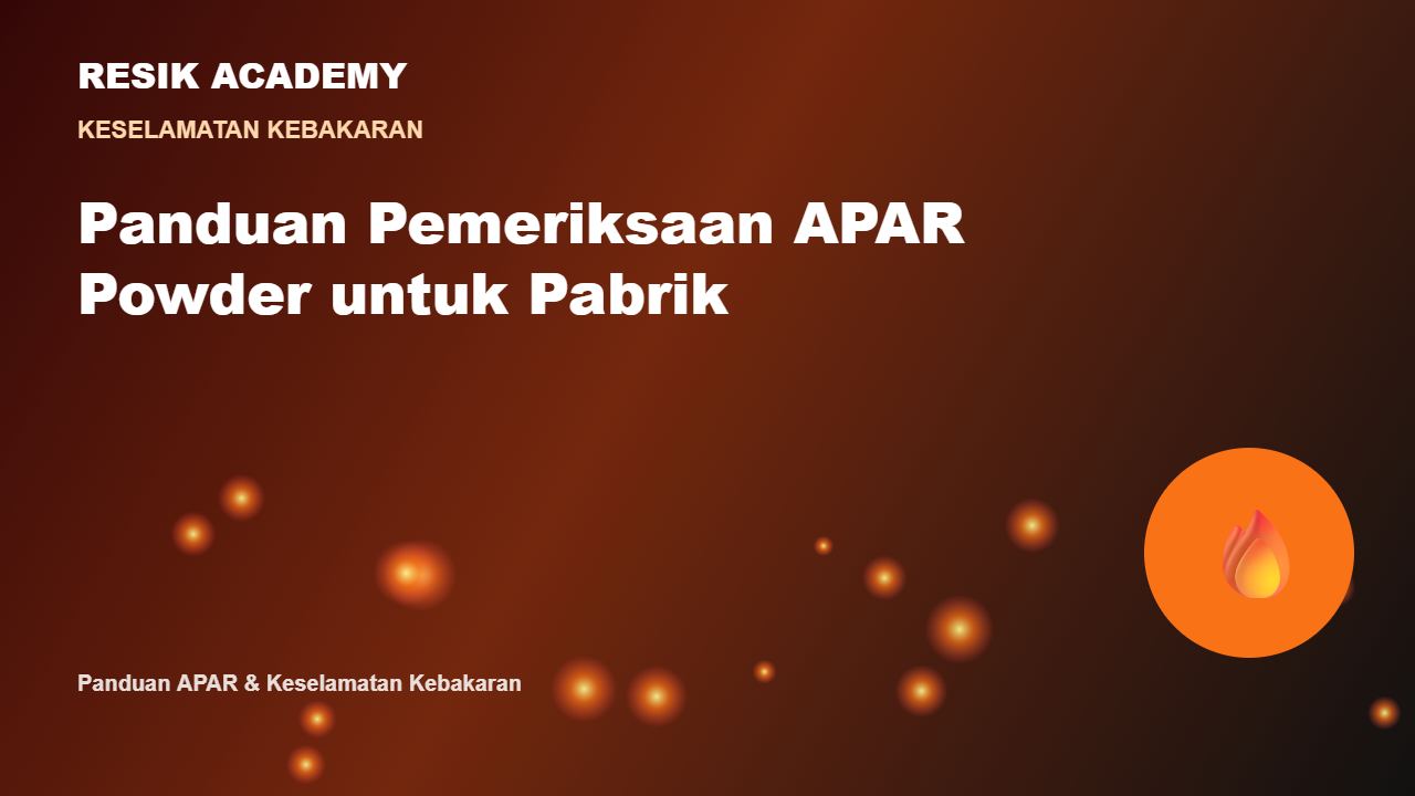 Panduan Pemeriksaan APAR Powder untuk Pabrik