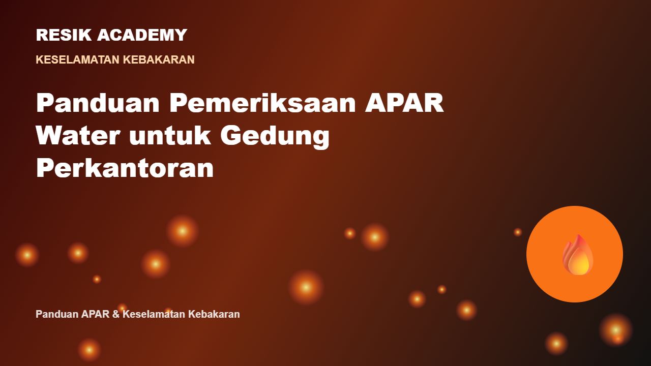 Panduan Pemeriksaan APAR Water untuk Gedung Perkantoran