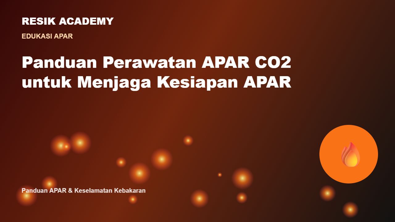 Panduan Perawatan APAR CO2 untuk Menjaga Kesiapan APAR