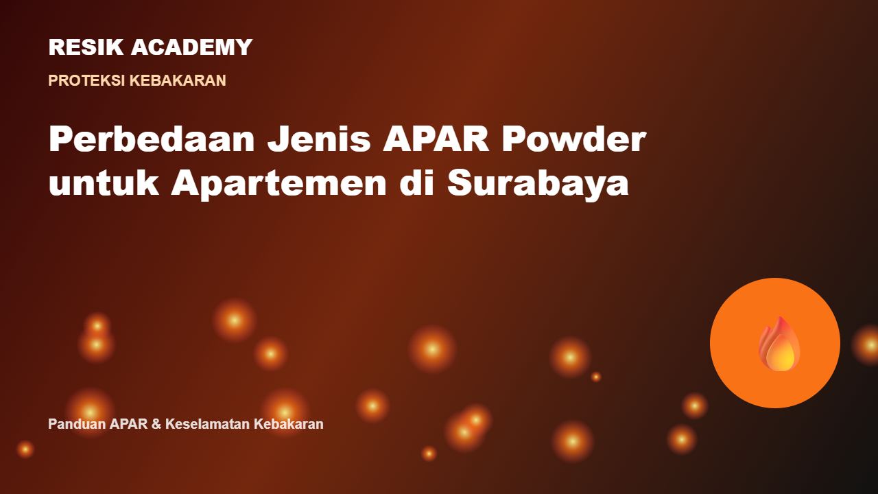 Perbedaan Jenis APAR Powder untuk Apartemen di Surabaya