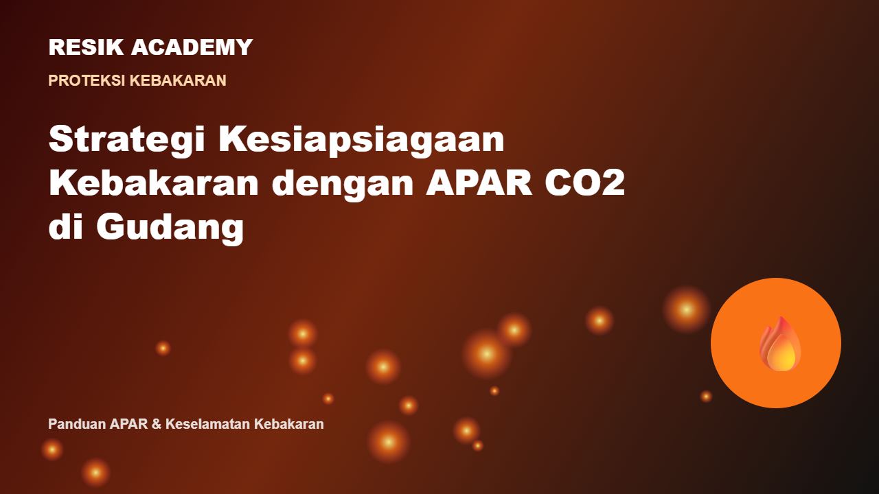 Strategi Kesiapsiagaan Kebakaran dengan APAR CO2 di Gudang