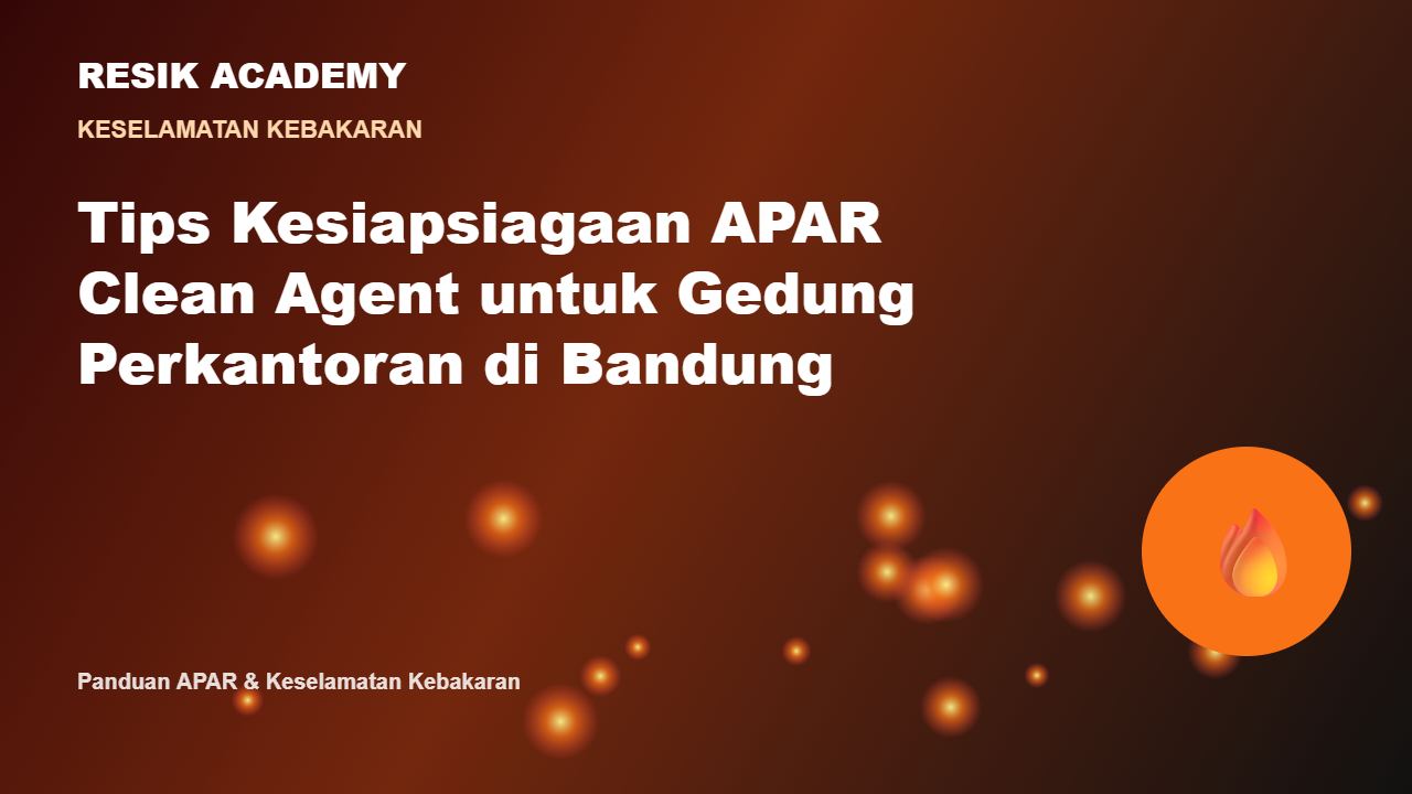 Tips Kesiapsiagaan APAR Clean Agent untuk Gedung Perkantoran di Bandung