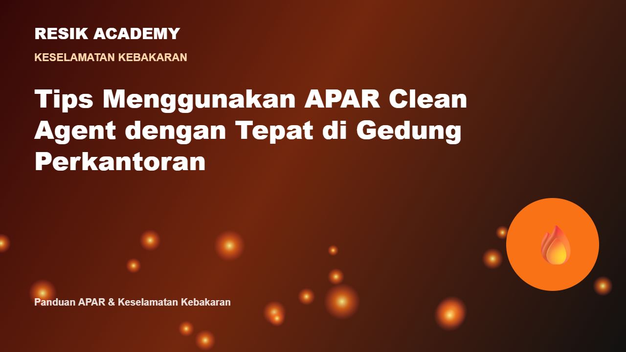 Tips Menggunakan APAR Clean Agent dengan Tepat di Gedung Perkantoran
