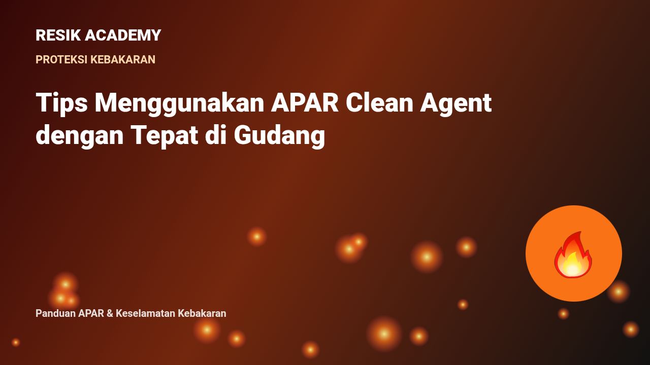 Tips Menggunakan APAR Clean Agent dengan Tepat di Gudang