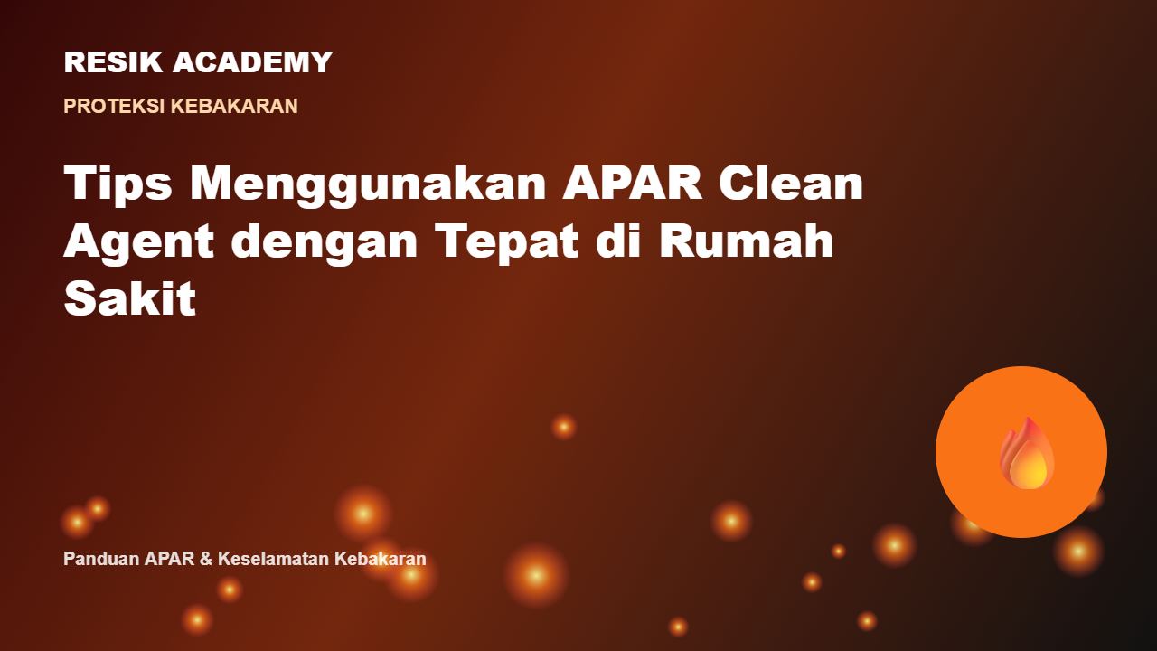 Tips Menggunakan APAR Clean Agent dengan Tepat di Rumah Sakit