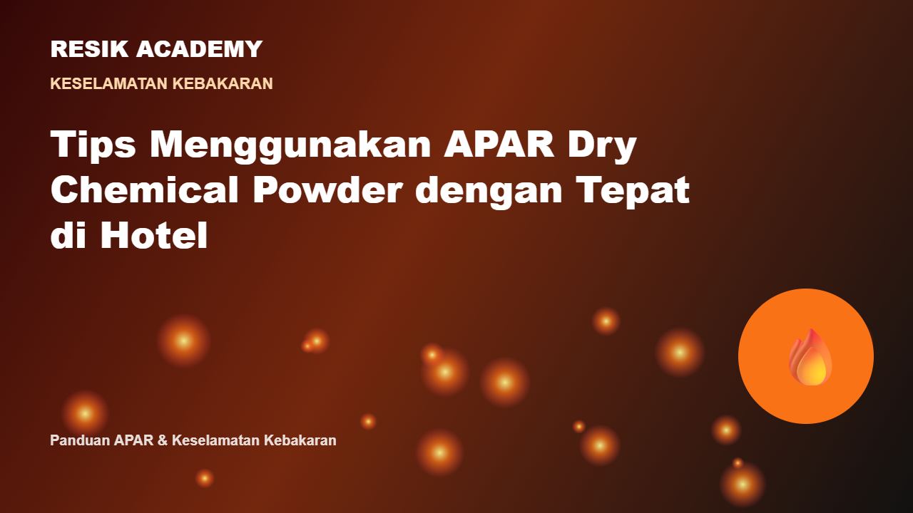 Tips Menggunakan APAR Dry Chemical Powder dengan Tepat di Hotel