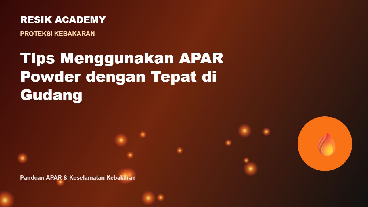 Tips Menggunakan APAR Powder dengan Tepat di Gudang