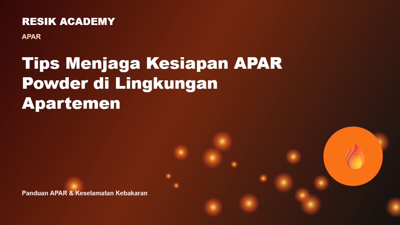 Tips Menjaga Kesiapan APAR Powder di Lingkungan Apartemen