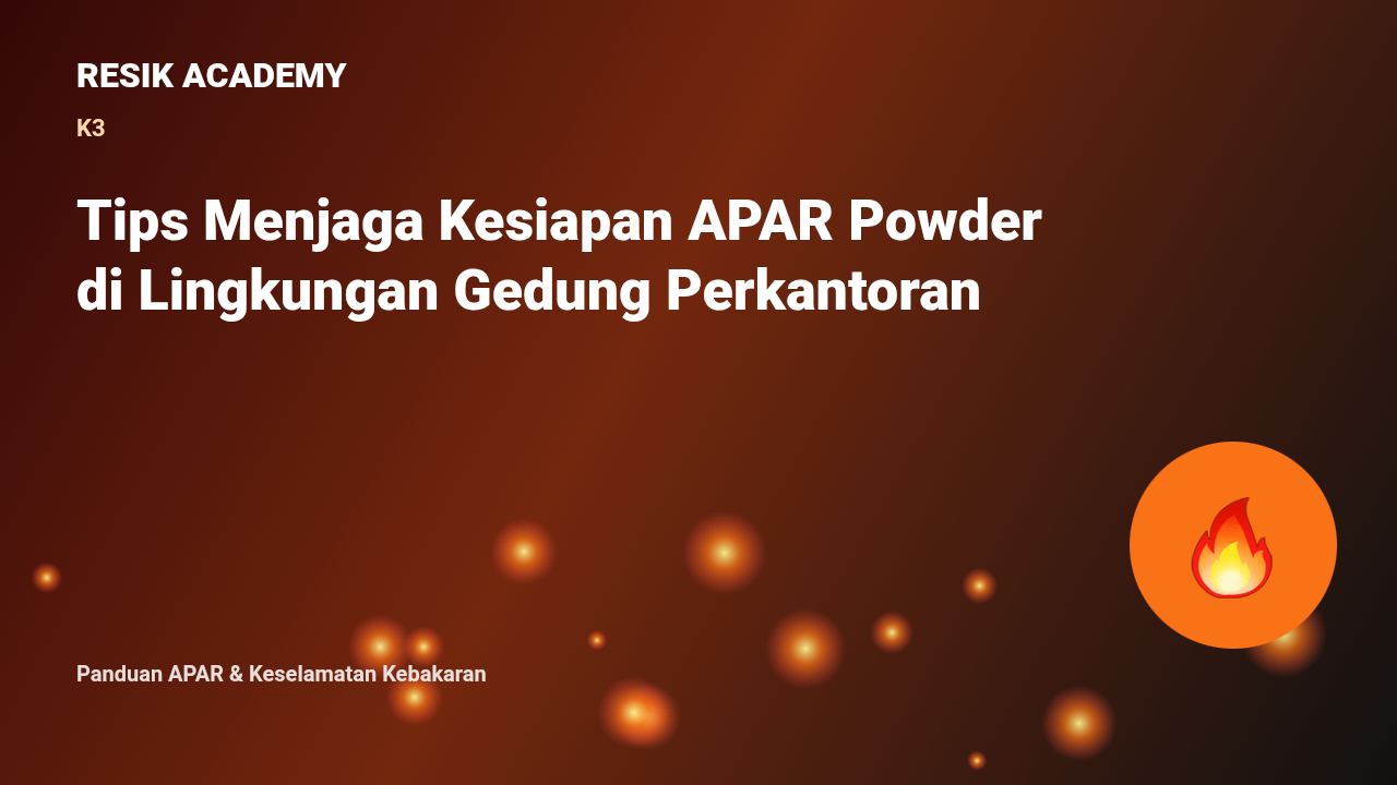 Tips Menjaga Kesiapan APAR Powder di Lingkungan Gedung Perkantoran
