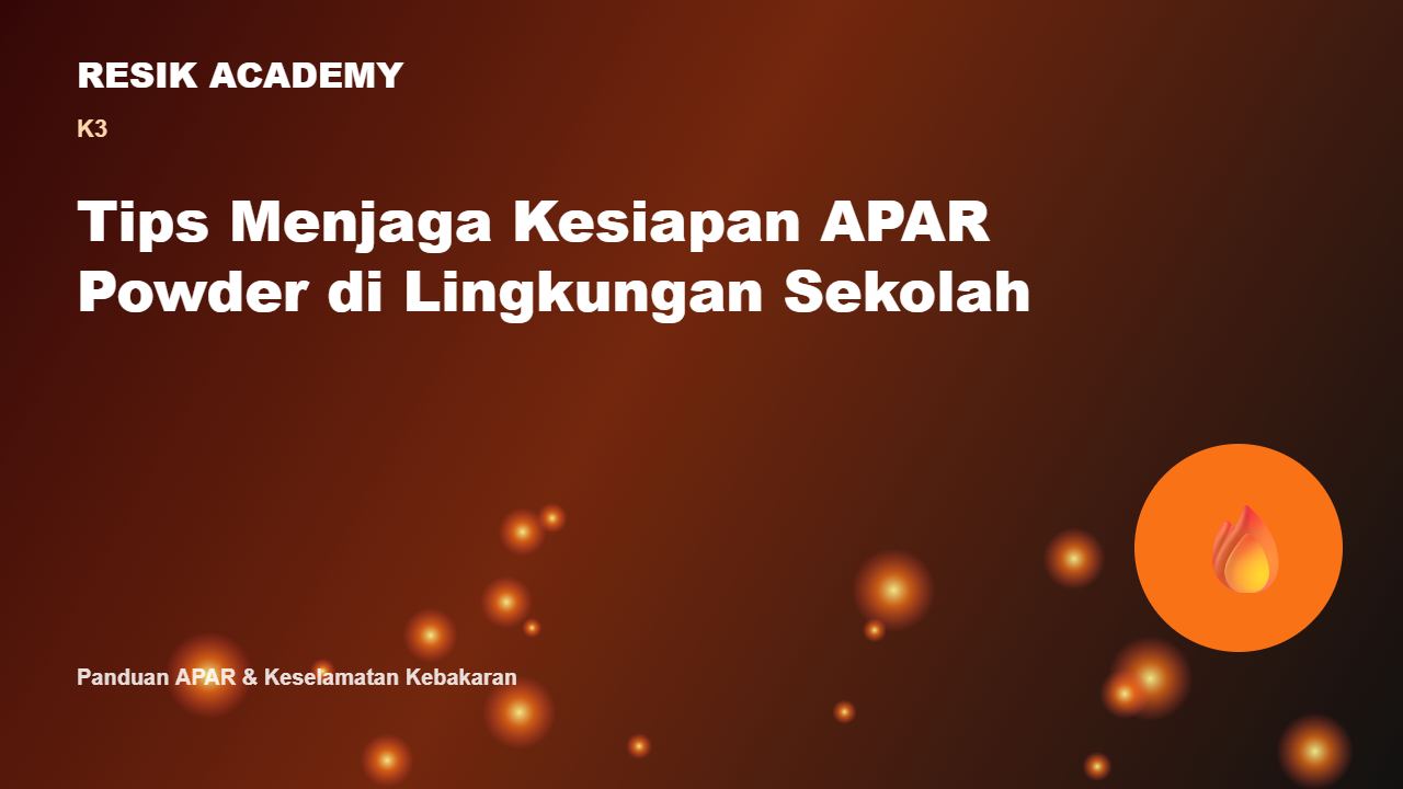 Tips Menjaga Kesiapan APAR Powder di Lingkungan Sekolah