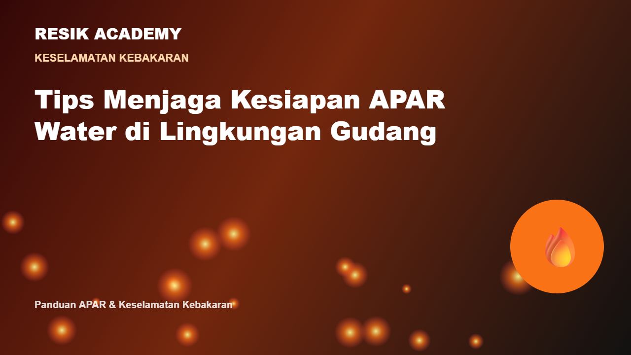 Tips Menjaga Kesiapan APAR Water di Lingkungan Gudang